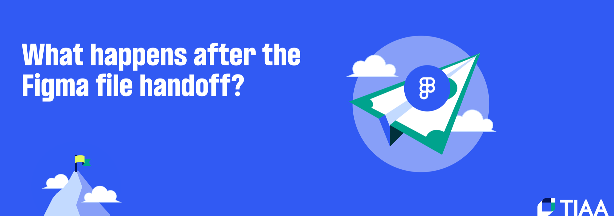 What happens after the Figma file handoff? - TIAA